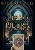 Robert O. C. Kelly - l libro di pietra.La tavola sacra (2024)