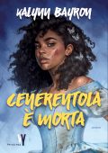 Kalynn Bayron - Cenerentola è morta (2024)