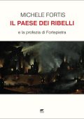 Michele Fortis - Il paese dei ribelli e La profezia di Fortepietra (2024)