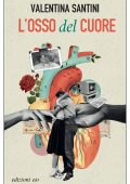 Valentina Santini - L'osso del cuore (2022)