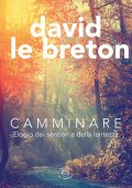 David Le Breton - Camminare (2018)