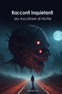 AA.VV. – Racconti Inquietanti da Ascoltare di Notte (2024)
