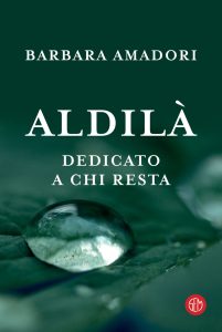 Barbara Amadori – Aldilà. Dedicato a chi resta (2021)