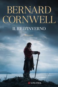 Bernard Cornwell – Il re d’inverno. Nuova edizione integrale (2024)