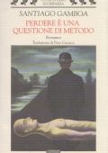 Santiago Gamboa - Perdere è una questione di metodo (1998)
