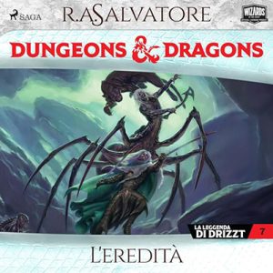 R. A. Salvatore – Dungeons e Dragons – L’eredità꞉ Dungeons e Dragons, La leggenda di Drizzt 7 (2024) (mp3 – 128 kbps)