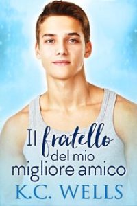 K.C. Wells – Il fratello del mio migliore amico (2024)