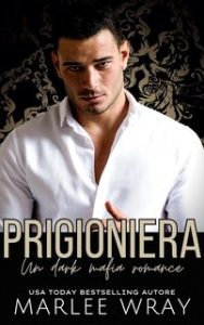 Marlee Wray – Crime Empires Vol. 1. Prigioniera (2024)