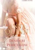 Anna Quinn - Desideri pericolosi. La trilogia completa (2024)
