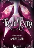 Amber Garr - Syrenka Trilogy Vol. 2. Il mio tradimento (2024)
