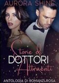 Aurora Shine - I Bravi Dottori Vol. 4. Antologia. Storie di Dottori Attraenti (2024)