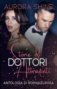 Aurora Shine – I Bravi Dottori Vol. 4. Antologia. Storie di Dottori Attraenti (2024)