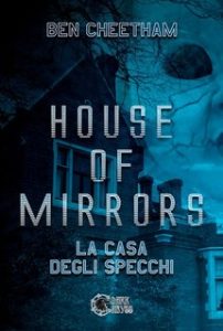 Ben Cheetham – House of mirrors. La casa degli specchi (2024)