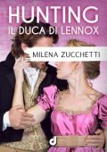 Milena Zucchetti - Hunting - Il Duca di Lennox (2024)