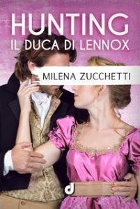 Milena Zucchetti – Hunting – Il Duca di Lennox (2024)