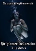 Lily Black - Le cronache degli immortali Vol. 5. Prigionieri del destino (2024)