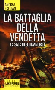 Andrea Frediani – La Saga degli Invincibili Vol. 2. La Battaglia della Vendetta (2013)