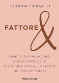 Chiara Franchi - Fattore & - Smetti di rinunciare a una parte di te e vivi una vita all'altezza dei tuoi desideri (2024) (mp3 - 128 kbps)