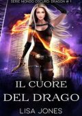 Lisa Jones - Serie Mondo Oscuro: Dragon Vol. 1. Il Cuore del Drago (2024)