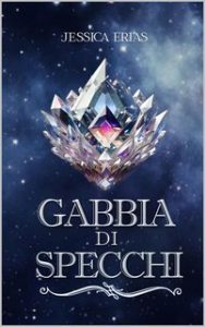 Jessica Erias – The dark light series Vol. 1. Gabbia di specchi (2024)