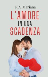 R.A. Mariana – Cuori in scadenza Vol. 2. L’amore in una Scadenza (2024)