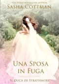Sasha Cottman - Il Duca di Strathmore 7. Una Sposa in Fuga (2024)