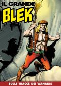 img Il Grande Blek 201 - Sulle tracce dei Wanakis (RCS 2022-05-24)