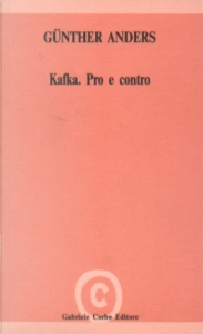 Guenther Anders – Kafka. Pro e contro (1989)