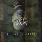 img Gianluca Aceto - Now You Know (2024) MP3 & FLAC