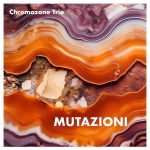 img Chromazone Trio - Mutazioni (2024) MP3 & FLAC