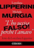 Loredana Lipperini, Michela Murgia - “L'ho uccisa perché l'amavo”. Falso! (2024) (mp3 - 128 kbps)