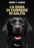 Mark T. James - La gioia di correre in salita. Come un cane nero ha illuminato ogni cosa (2024) (mp3 - 128 kbps)