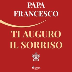 Papa Francesco – Ti auguro il sorriso꞉ Per tornare alla gioia (2024) (mp3 – 128 kbps)