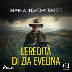 Maria Teresa Valle – L’eredità di zia Evelina. Delitti nelle Langhe (2024) (mp3 – 128 kbps)