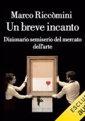 Marco Riccomini - Un breve incanto - Dizionario semiserio del mercato dell'arte (2024) (mp3 - 128 kbps)
