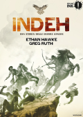 img Indeh. Una storia delle guerre apache (Ethan Hawke, Greg Ruth)(Mondadori)(2018)
