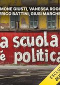 Simone Giusti, Vanessa Roghi, Federico Battini, Giusi Marchetta - La scuola è politica (2024) (mp3 - 128 kbps)