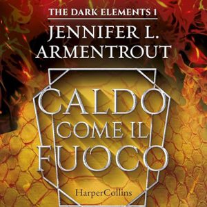 Jennifer L. Armentrout – Caldo come il fuoco (2024) (mp3 – 128 kbps)