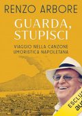 Renzo Arbore - Guarda, stupisci꞉ Viaggio nella canzone umoristica napoletana (2024) (mp3 - 128 kbps)