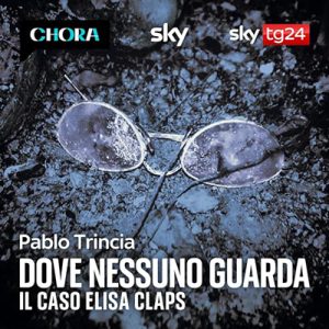 Pablo Trincia – Dove nessuno guarda – Il caso Elisa Claps (2024) (mp3 – 128 kbps)