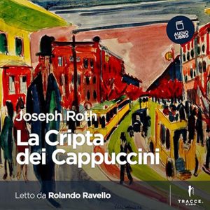 Joseph Roth – La Cripta dei Cappuccini (2024) (mp3 – 128 kbps)