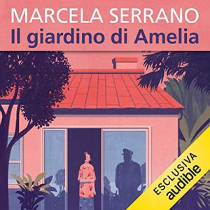 Marcela Serrano – Il giardino di Amelia (2018) (mp3 – 128 kbps)