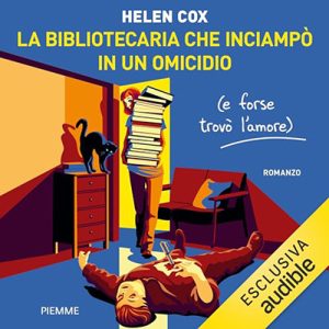 Helen Cox – La bibliotecaria che inciampò in un omicidio (e forse trovò l’amore) (2024) (mp3 – 128 kbps)