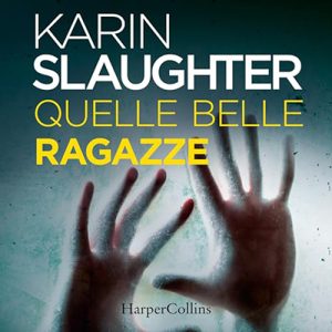 Karin Slaughter – Quelle belle ragazze (2024) (mp3 – 128 kbps)