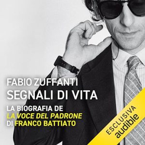 Fabio Zuffanti – Segnali di vita – La biografia de “La voce del padrone’ di Franco Battiato (2024) (mp3 – 128 kbps)