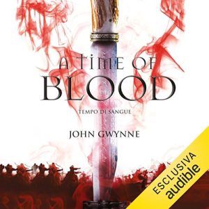 John Gwynne – A Time of Blood. Tempo di sangue (2024) (mp3 – 128 kbps)