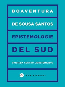 Boaventura de Sousa Santos – Epistemologie del Sud. Giustizia contro l’epistemicidio (2021) PDF
