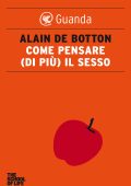 Alain de Botton - Come pensare (di più) il sesso (2012)