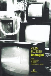 Vilém Flusser – Immagini. Come la tecnologia ha cambiato la nostra percezione del mondo  (2009) PDF
