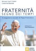 Michael Czerny, Christian Barone - Fraternità segno dei tempi. Il magistero sociale di Papa Francesco (2021) PDF